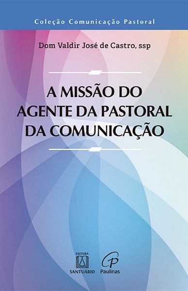 A missão do agente da pastoral da comunicação  